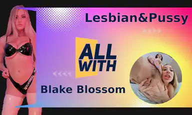 All Lesbian Pussy with Blake Blossom